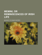 Memini, or Reminiscences of Irish Life