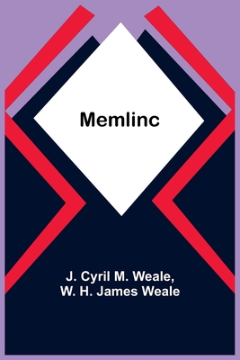 Memlinc - Cyril M Weale, J, and H James Weale, W