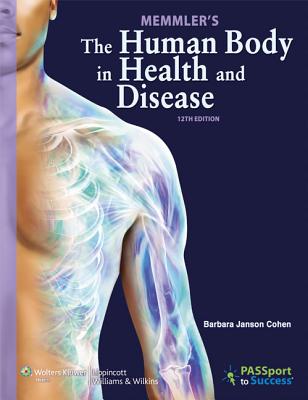 Memmler's the Human Body in Health and Disease - Cohen, Barbara Janson, Ba, Med