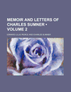Memoir and Letters of Charles Sumner; Volume 2