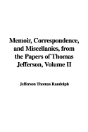 Memoir, Correspondence, and Miscellanies, from the Papers of Thomas Jefferson