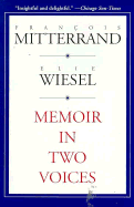 Memoir in Two Voices - Mitterrand, Francois, and Seaver, Richard (Translated by), and Bent, Timothy (Translated by)