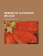 Memoir of Alexander McLeod