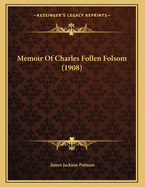 Memoir Of Charles Follen Folsom (1908)