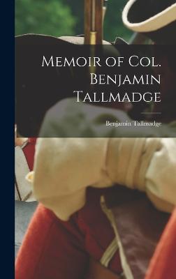 Memoir of Col. Benjamin Tallmadge - Tallmadge, Benjamin