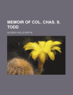 Memoir of Col. Chas. S. Todd