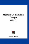 Memoir Of Edmund Dwight (1857)