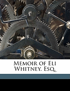 Memoir of Eli Whitney. Esq.