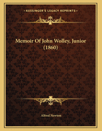 Memoir Of John Wolley, Junior (1860)