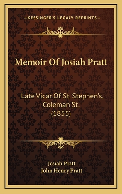 Memoir of Josiah Pratt: Late Vicar of St. Stephen's, Coleman St. (1855) - Pratt, Josiah, and Pratt, John Henry