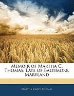 Memoir of Martha C. Thomas: Late of Baltimore, Maryland