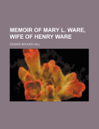 Memoir of Mary L. Ware, Wife of Henry Ware