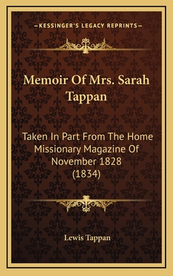 Memoir of Mrs. Sarah Tappan: Taken in Part from the Home Missionary Magazine of November 1828 (1834) - Tappan, Lewis