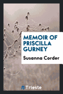 Memoir of Priscilla Gurney