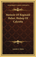 Memoir of Reginald Heber, Bishop of Calcutta