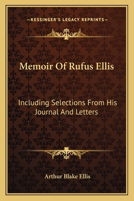 Memoir of Rufus Ellis: Including Selections from His Journal and Letters - Ellis, Arthur Blake (Editor)