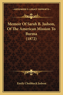 Memoir of Sarah B. Judson, of the American Mission to Burma (1872)