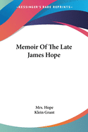 Memoir Of The Late James Hope