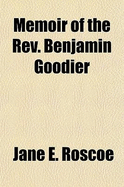 Memoir of the REV. Benjamin Goodier