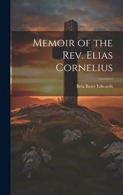 Memoir of the Rev. Elias Cornelius - Edwards, Bela Bates