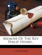 Memoir of the REV. Philip Henry