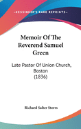 Memoir of the Reverend Samuel Green: Late Pastor of Union Church, Boston (1836)