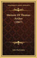 Memoir of Thomas Archer (1867)