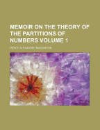 Memoir On The Theory Of The Partitions Of Numbers; Volume 1