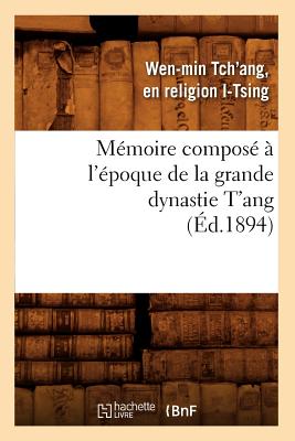 Memoire Compose A l'Epoque de la Grande Dynastie t'Ang (Ed.1894) - I-Tsing