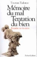 Memoire Du Mal, Tentation Du Bien: Enquete Sur Le Siecle