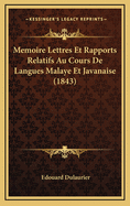 Memoire Lettres Et Rapports Relatifs Au Cours de Langues Malaye Et Javanaise (1843)
