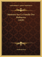 Memoire Sur La Famille Des Rubiacees (1829)