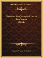 Memoire Sur Quelques Especes De Cactees (1834)