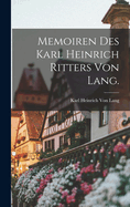 Memoiren Des Karl Heinrich Ritters Von Lang.