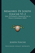 Memoires De Joseph Fouche V1-2: Duc D'Otrante, Ministre De La Police Generale (1825)