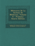 Memoires de La Section de Medecine, Volume 6