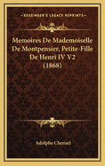 Memoires de Mademoiselle de Montpensier, Petite-Fille de Henri IV V2 (1868)