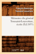 Memoires Du General Toussaint-Louverture, Ecrits (Ed.1853)