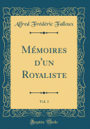 Memoires D'Un Royaliste, Vol. 1 (Classic Reprint)