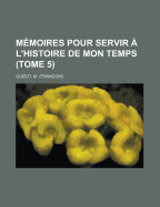 Memoires pour servir a l'Histoire de mon temps (Tome 5) - Guizot, M Francois