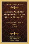 Memoirs, And Letters And Journals, Of Major General Riedesel V1: During His Residence In America (1868)