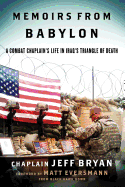 Memoirs from Babylon: A Combat Chaplain's Life in Iraq's Triangle of Death