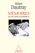 Memoirs: From the Vel d'Hiv' to the H-Bomb / M?moires: Du V?l d'Hiv ? la bombe H
