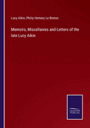 Memoirs, Miscellanies and Letters of the late Lucy Aikin