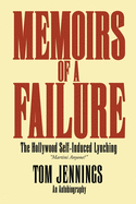 Memoirs of a Failure: The Hollywood Self-Induced Lynching