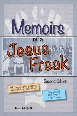 Memoirs of a Jesus Freak, 2nd Edition - Philpott, Kent A, and Philpott, Katie L C (Designer)