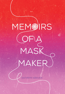 Memoirs of a Mask Maker