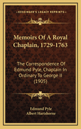 Memoirs of a Royal Chaplain, 1729-1763: The Correspondence of Edmund Pyle, Chaplain in Ordinary to George II (1905)