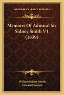 Memoirs of Admiral Sir Sidney Smith V1 (1839)