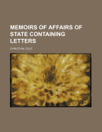 Memoirs of Affairs of State Containing Letters